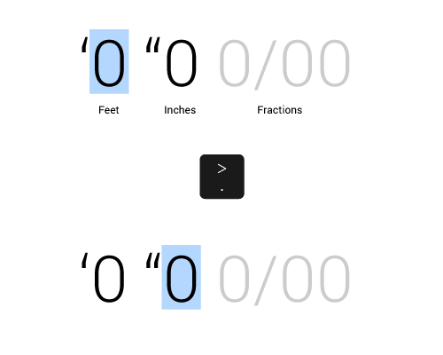 Enter measurements in feet or yards with the period key to move between feet and inches, or inches and fractions of an inch.